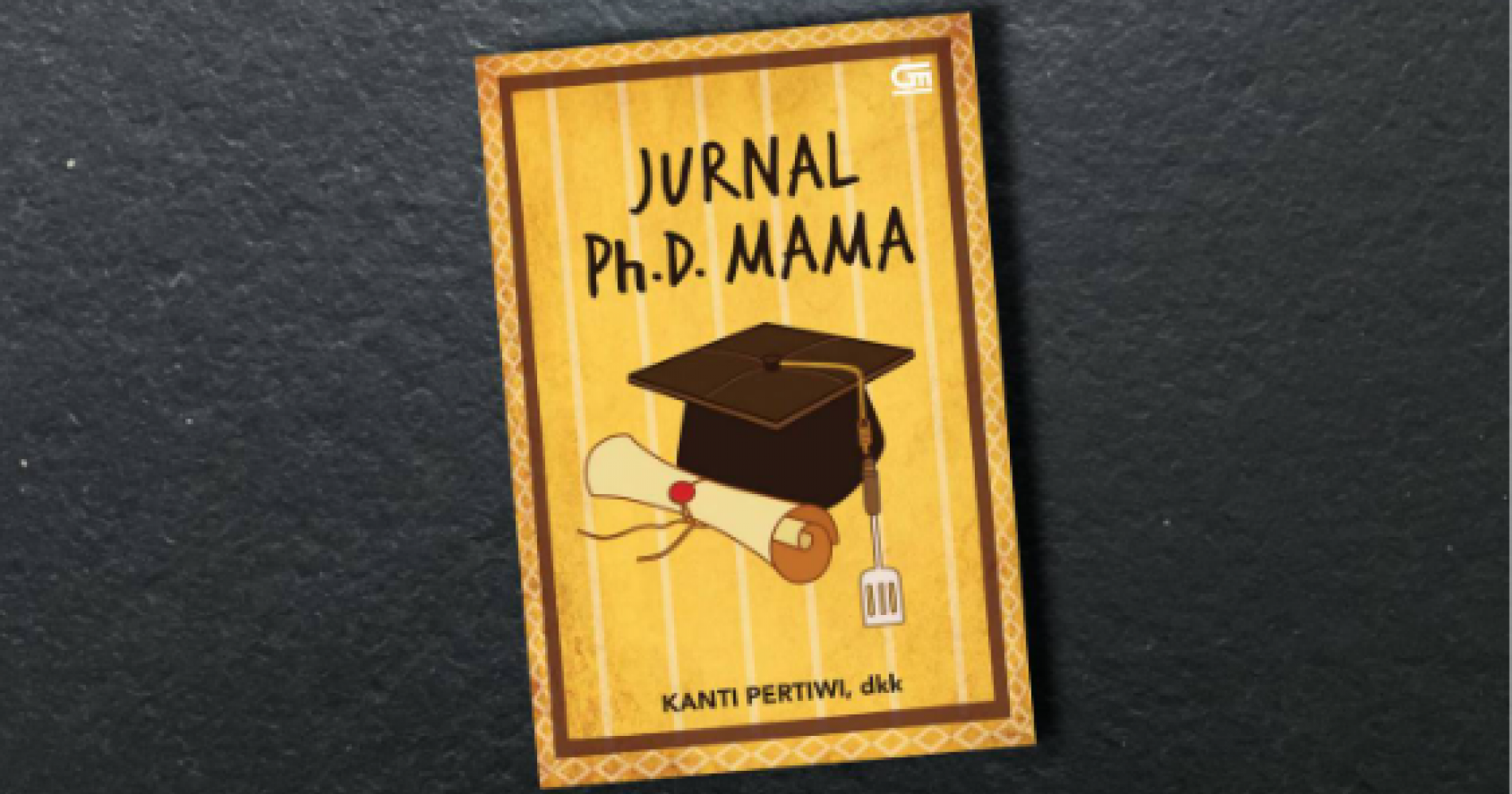 Buku "Jurnal Ph.D. Mama" karya Kanti Pertiwi, dkk. (Sumber gambar: Muhamad Ali)