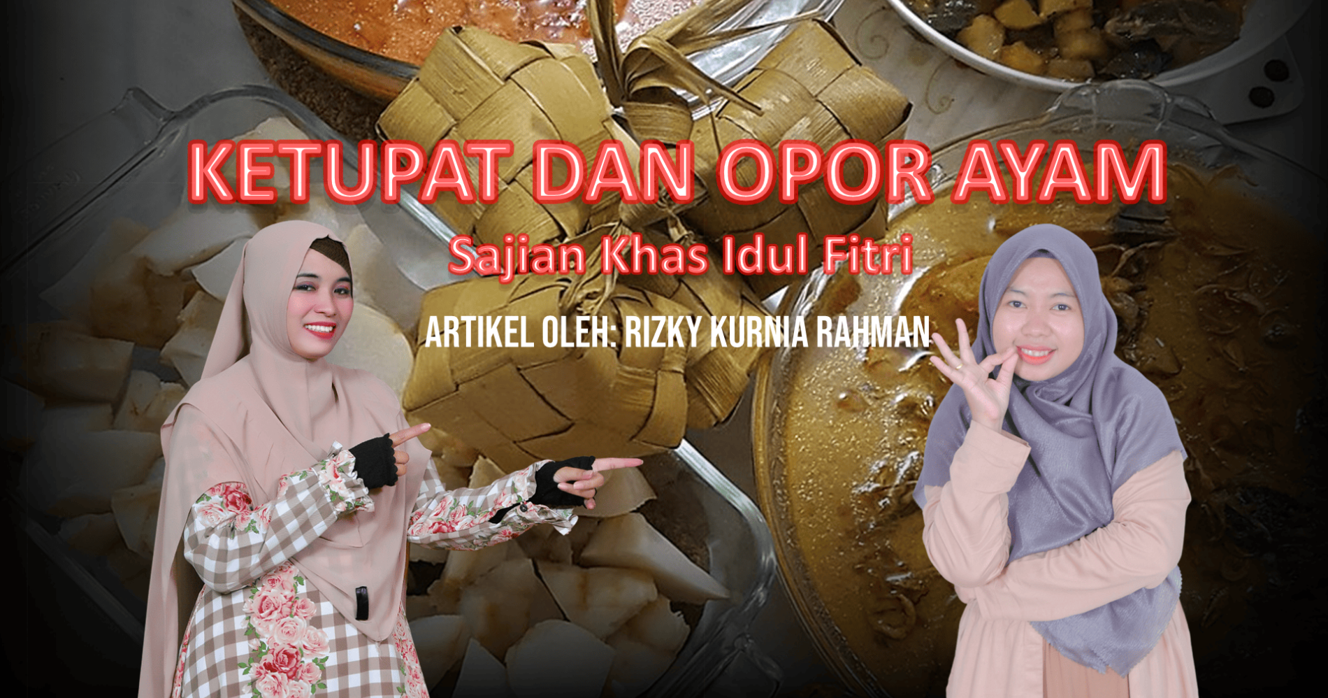 Ketupat dan opor ayam sajian kuliner Idul Fitri, sumber gambar: editing pribadi