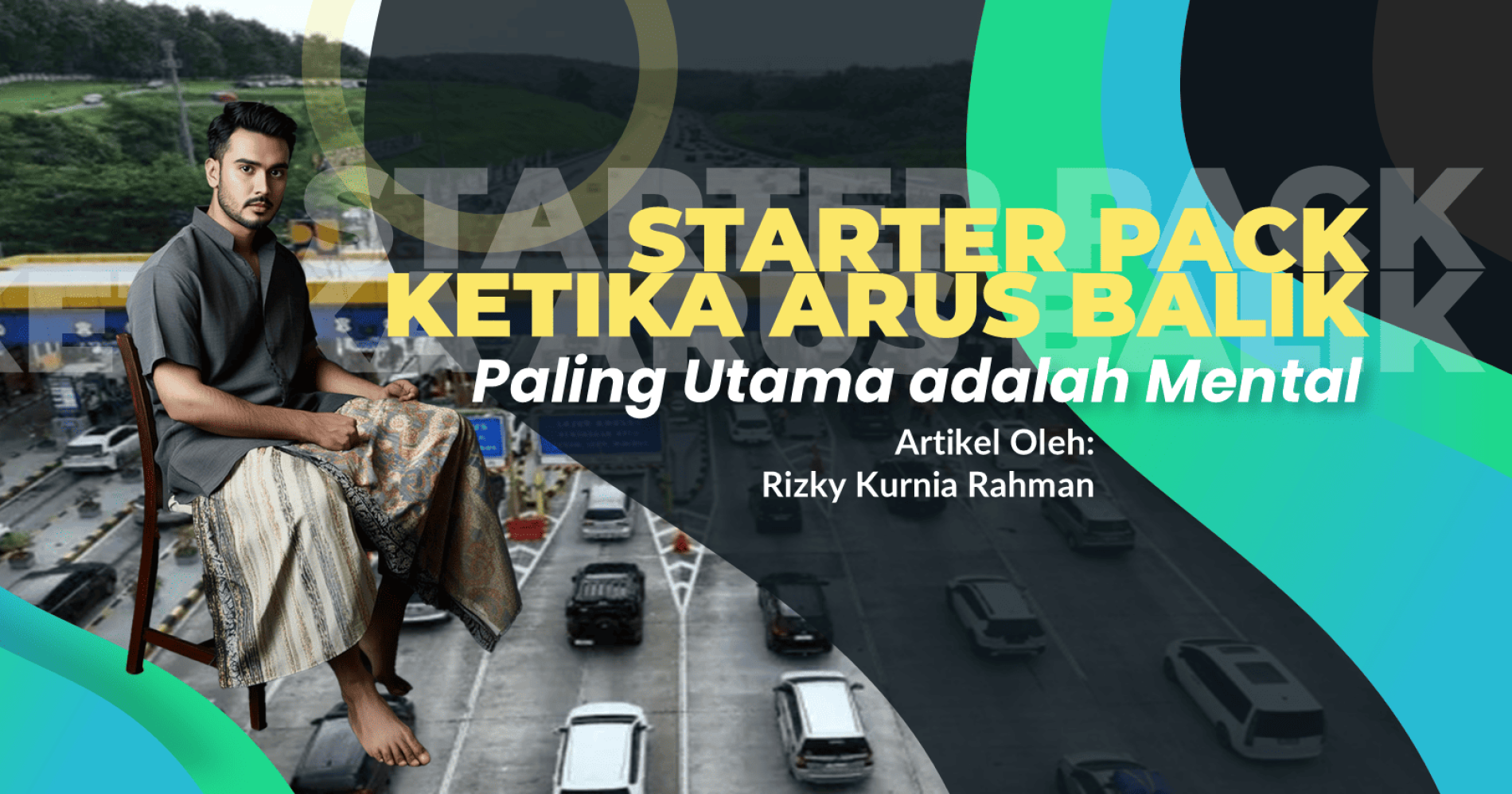 Starter pack menghadapi arus balik lebaran, sumber gambar: editing pribadi