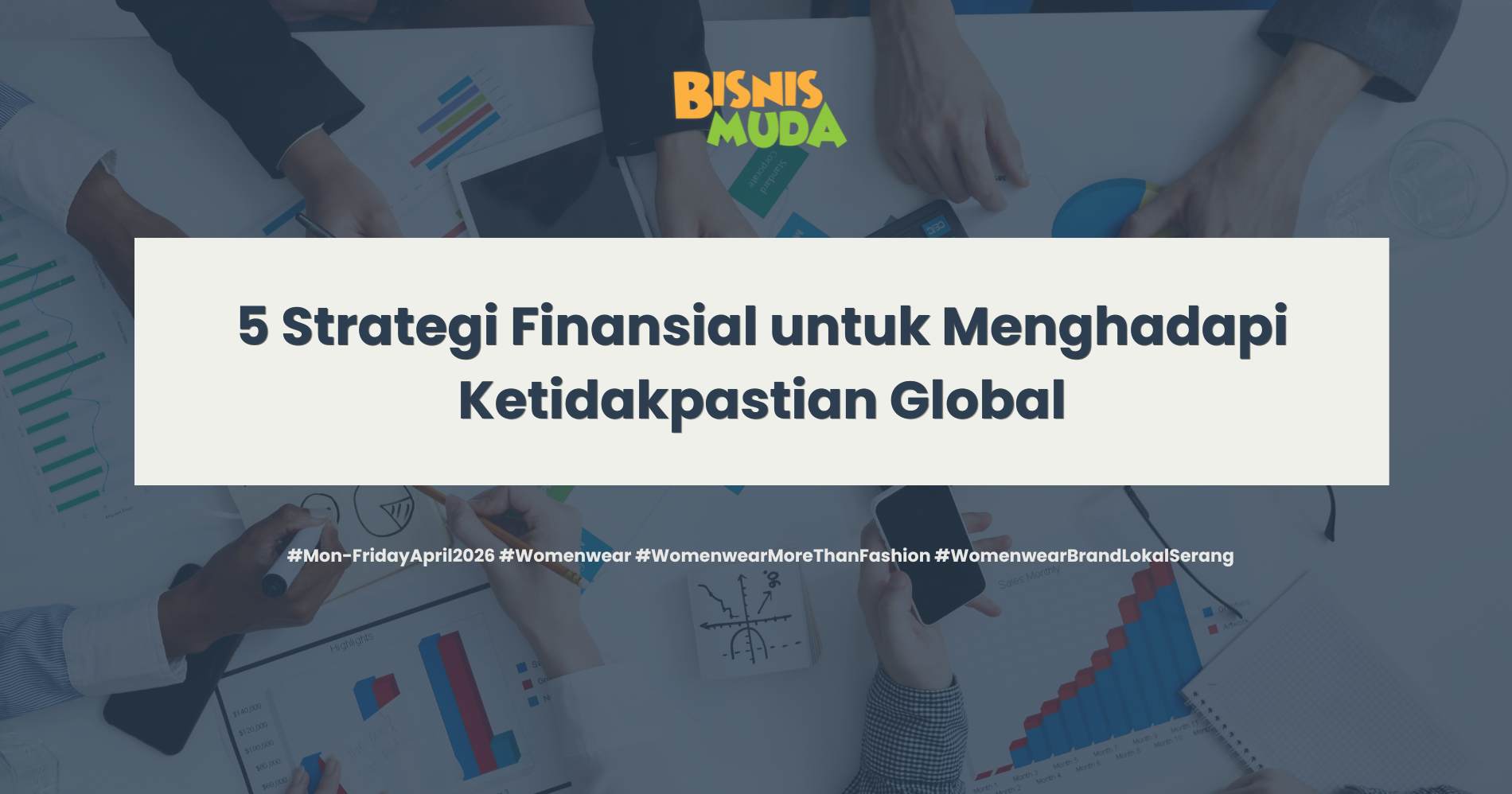 Siapkan finansial mu dalam menghadapi ketidakstabilan global (Sumber: Freepik.com dan Canva)
