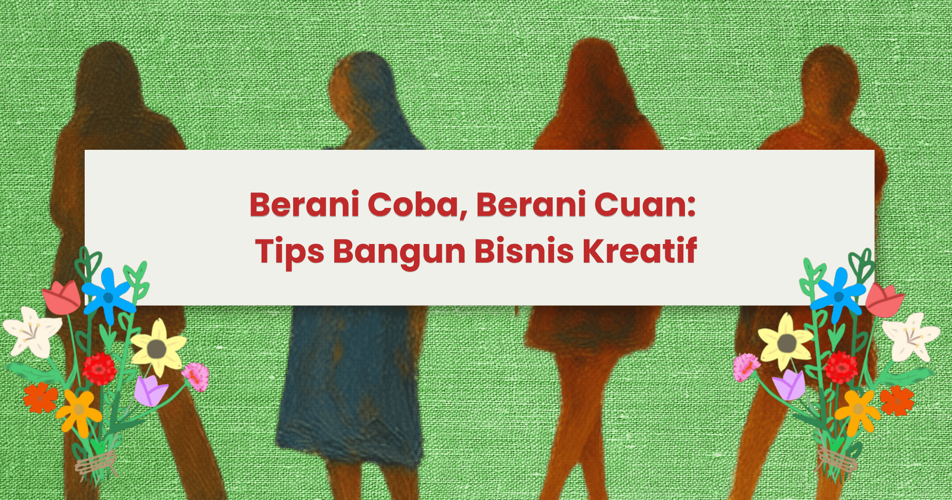 Berani untuk Bangun Bisnis Kreatif! (Sumber: Freepik.com dan Canva)
