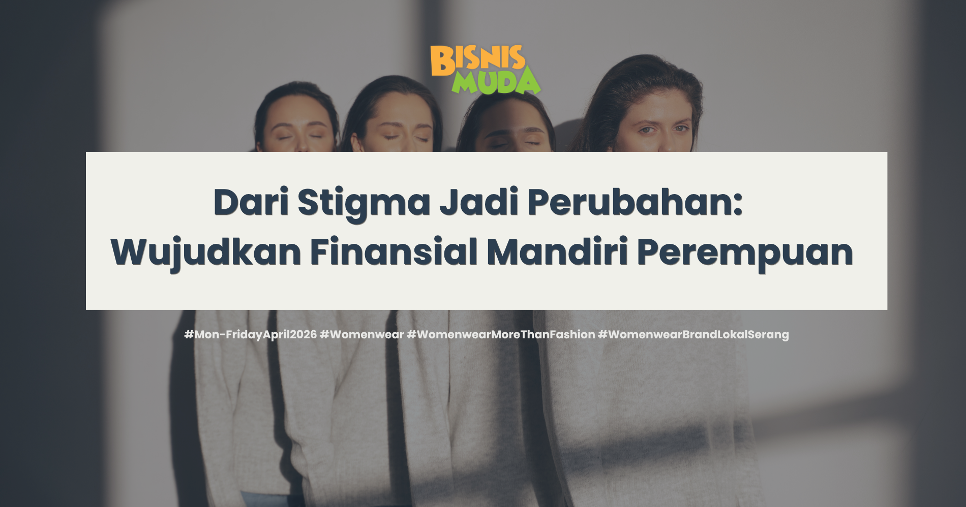 Wujudkan Finansial Mandiri Perempuan (Sumber: Freepik.com dan Canva)
