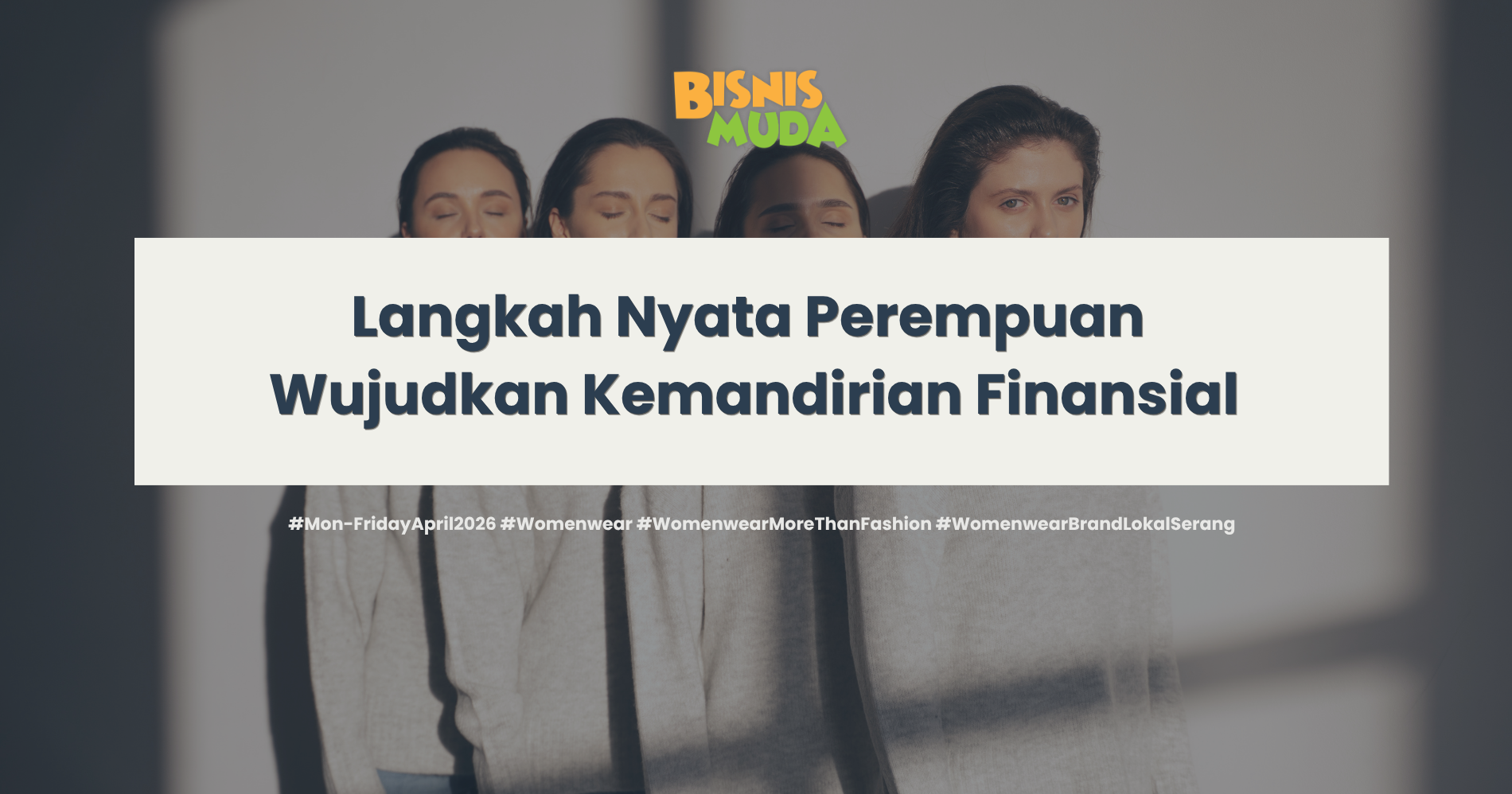 Wujudkan Kemandirian Finansial untuk Perempuan (Sumber: Freepik.com dan Canva)