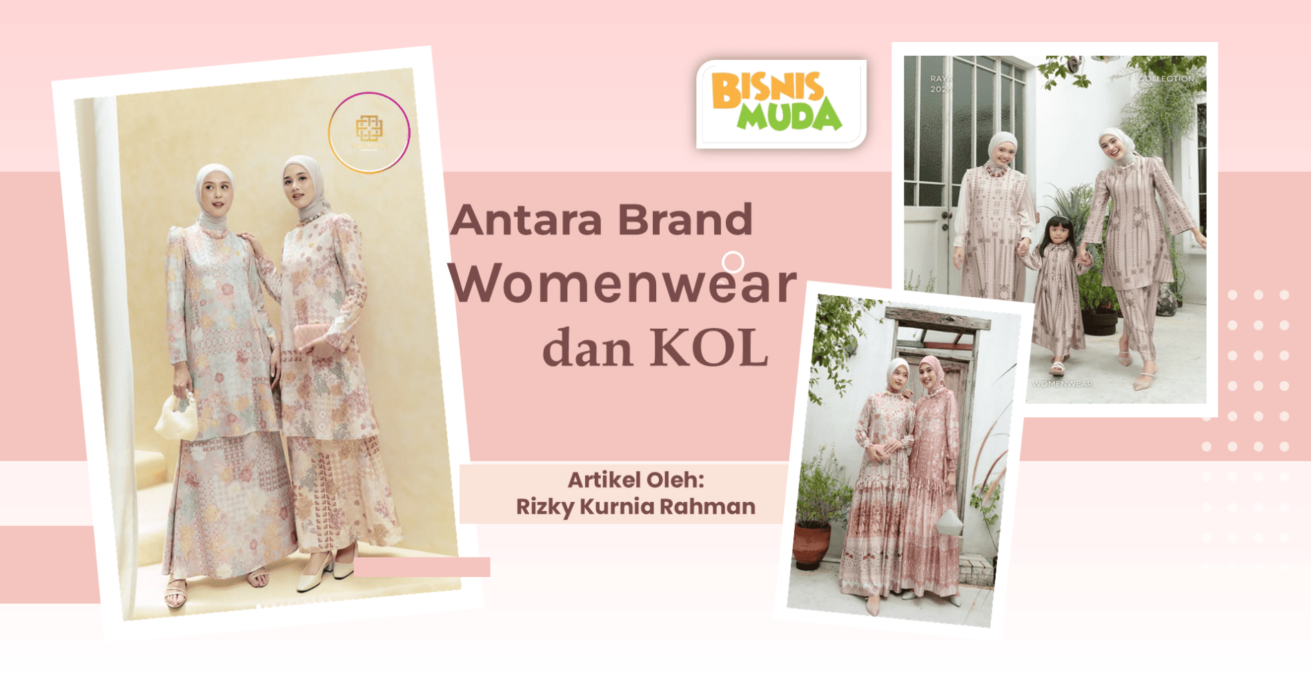 Artikel tentang anatomi viral antara brand Womenwear, fashion busana muslimah dan KOL
