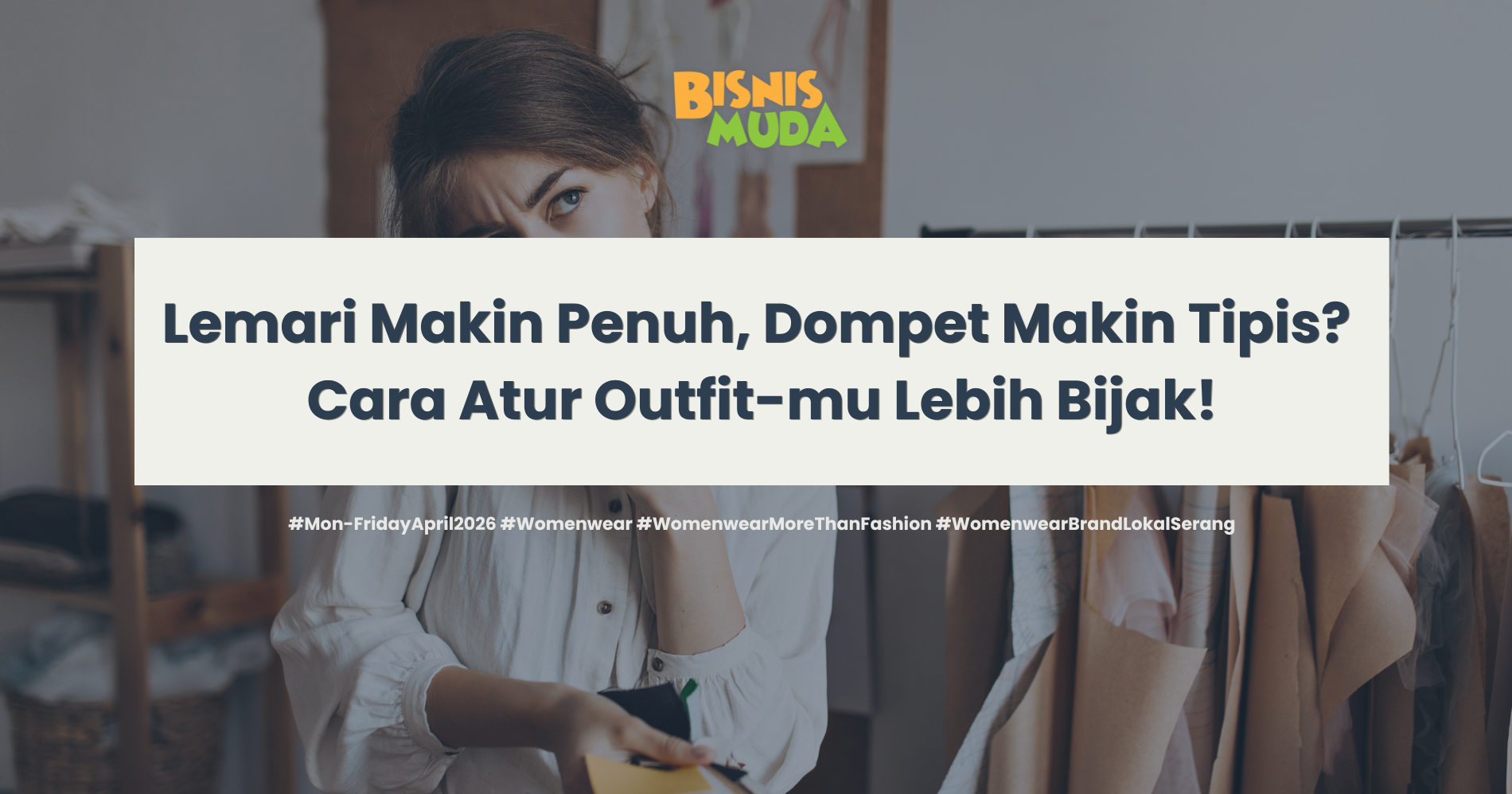 Atur Outfit Lebih Bijak! (Sumber: Freepik.com dan Canva)