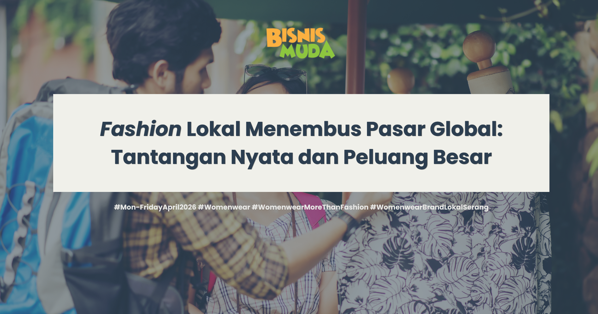 Memajukan Fashion Lokal di Pasar Global! (Sumber: Freepik.com dan Canva)