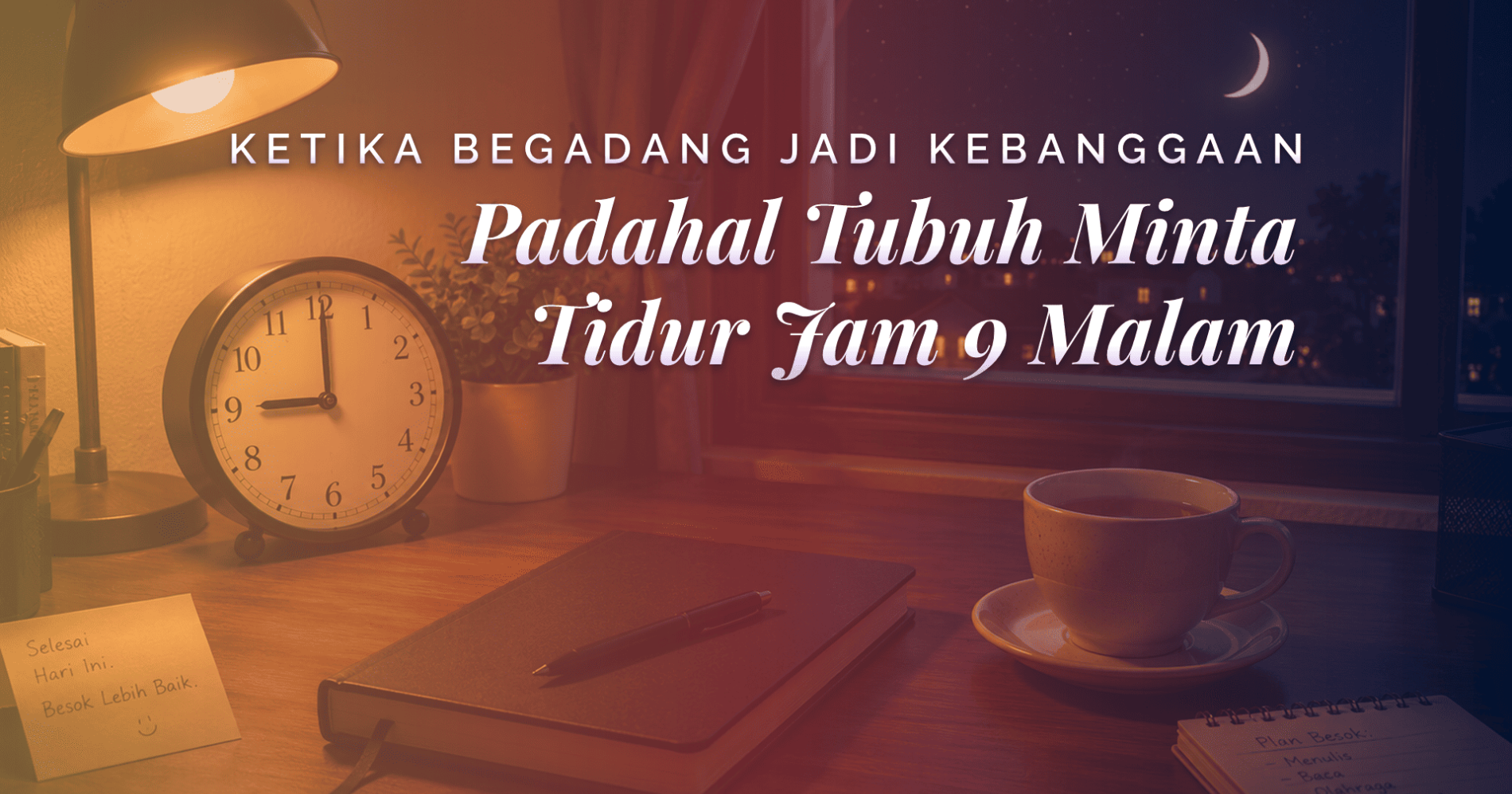 Jangan Terlalu Sering Begadang, Tidur Awal Lebih Sehat, Sumber Gambar: Editing Pribadi