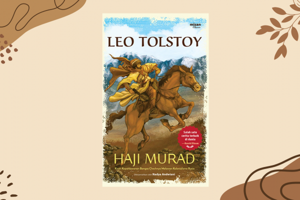 Review Novel Haji Murad Karya Leo Tolstoy: Karya Epik tentang Perjuangan dan Pengorbanan
